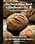 The Best of Artisan Bread in Five Minutes a Day: Favorite Recipes from BreadIn5