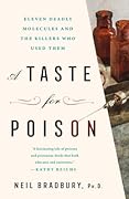 A Taste for Poison: Eleven Deadly Molecules and the Killers Who Used Them