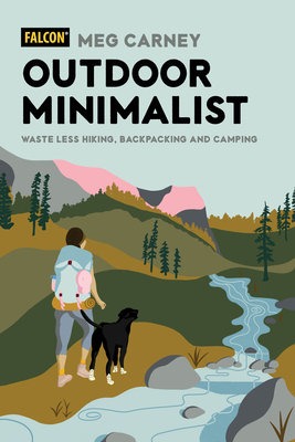 Outdoor Minimalist: Waste Less Hiking, Backpacking and Camping (Paperback)