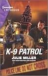 K-9 Patrol by Julie         Miller