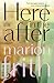 Here in the After by Marion Frith