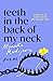 Teeth in the Back of my Neck by Monika Radojevic