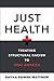 Just Health: Treating Structural Racism to Heal America