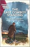 The Last Cowboy Standing by Carla Cassidy