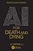 AI for Death and Dying