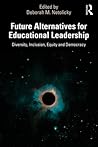Future Alternatives for Educational Leadership: Diversity, Inclusion, Equity and Democracy