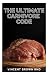THE ULTIMATE CARNIVORE CODE...