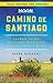 Moon Camino de Santiago: Sacred Sites, Historic Villages, Local Food & Wine (Travel Guide)