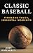 Classic Baseball: Timeless Tales, Immortal Moments