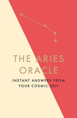 The Aries Oracle: Instant Answers from Your Cosmic Self (Hardcover)