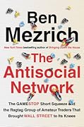 The Antisocial Network: The GameStop Short Squeeze and the Ragtag Group of Amateur Traders That Brought Wall Street to Its Knees