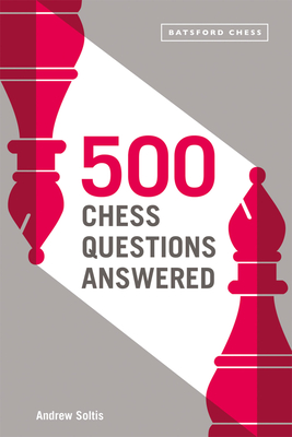 500 Chess Questions Answered: For All New Chess Players (Paperback)