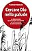 Cercare Dio nella palude: L...