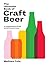 The Ultimate Book of Craft Beer: A Compendium of the World's Best Brews