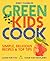 Green Kids Cook: Simple, de...