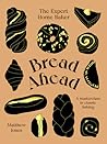 Bread Ahead: The Expert Home Baker: A Masterclass in Classic Baking (Hardie Grant Books)