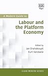 A Modern Guide To Labour and the Platform Economy (Elgar Modern Guides)