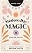 Modern Day Magic: 8 Simple Rules to Realize your Power and Shape Your Life