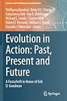 Evolution in Action: Past, Present and Future: A Festschrift in Honor of Erik D. Goodman (Genetic and Evolutionary Computation) Evolution in Action: Past, Present and Future: A Festschrift in Honor of Erik D. Goodman (Genetic and Evolutionary Computation)