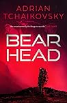 Bear Head by Adrian Tchaikovsky