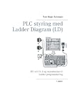 PLC styring med Ladder Diagram (LD), SH: IEC 61131-3 og introduktion til Ladder programmering (Danish Edition)