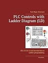 PLC Controls with Ladder Diagram (LD): IEC 61131-3 and introduction to Ladder programming