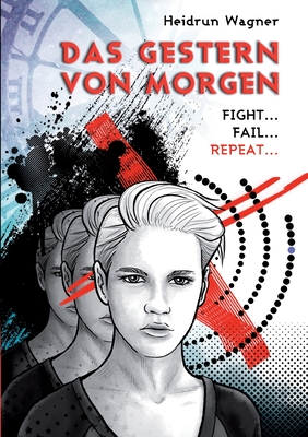 Das Gestern von morgen: Fight. Fail. Repeat. (German Edition)