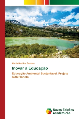 Inovar a Educação: Educação Ambiental Sustentável. Projeto SOS Planeta (Portuguese Edition)
