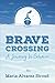 BRAVE CROSSING - A Journey ...