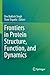 Frontiers in Protein Structure, Function, and Dynamics