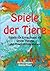 Spiele der Tiere: Fabeln fü...