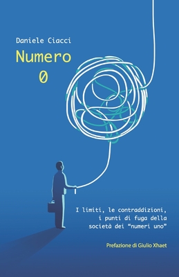 Numero 0: I limiti, le contraddizioni, i punti di fuga della società dei “numeri uno” (Italian Edition)