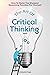 The Art Of Critical Thinking: How To Build The Sharpest Reasoning Possible For Yourself