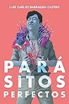 Parásitos perfectos by Luis Carlos Barragán