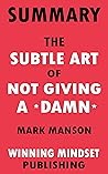 Summary: Mark Manson’s “The Subtle Art of Not Giving a Damn" | Key Ideas in 1 Hour or Less