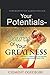 YOUR POTENTIALS - THE SOURCE OF YOUR GREATNESS: ….Secrets to unleashing your full potentials and achieving greater heights in life.