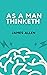 As a Man Thinketh