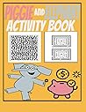 piggie and elephant activity book: Adorable piggie and elephant books Activities Workbook Game For Everyday Learning, Coloring, Dot to Dot, Puzzles, Mazes, Word Search and More!