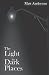The Light in Dark Places by Matt Anderson