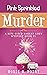 Pink Sprinkled Murder (A Bite-sized Bakery Cozy Mystery Book 21)