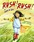 Rush! rush!