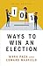 101 Ways to Win an Election