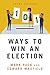 101 Ways to Win an Election