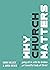 Why Church Matters: Going A...
