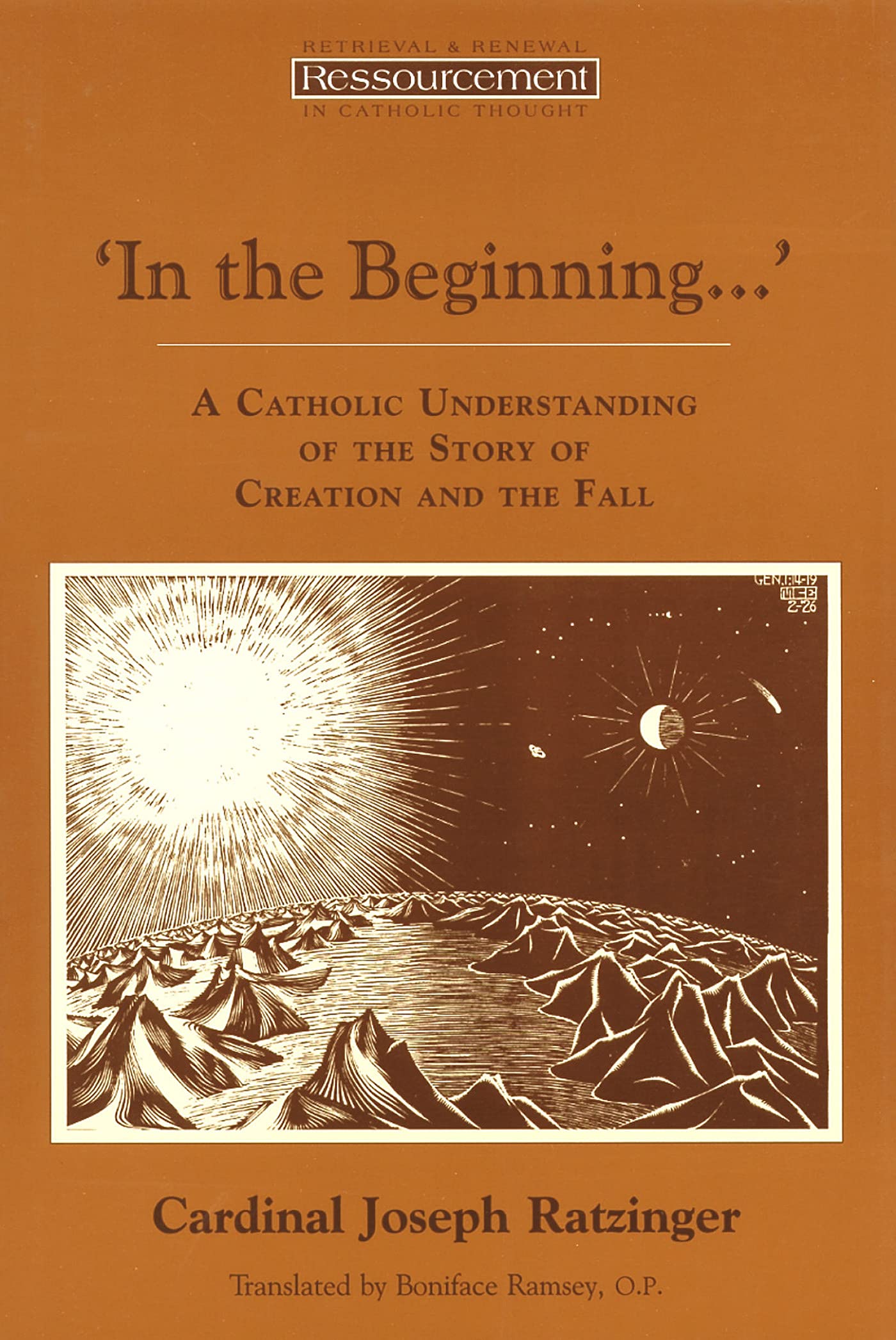 In the Beginning…': A Catholic Understanding of the Story of Creation and the Fall (Ressourcement: Retrieval and Renewal in Catholic Thought (RRRCT))