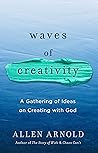 Waves of Creativity: A Gathering of Ideas on Creating with God Waves of Creativity: A Gathering of Ideas on Creating with God