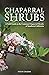 Chaparral Shrubs by Steve W Chadde