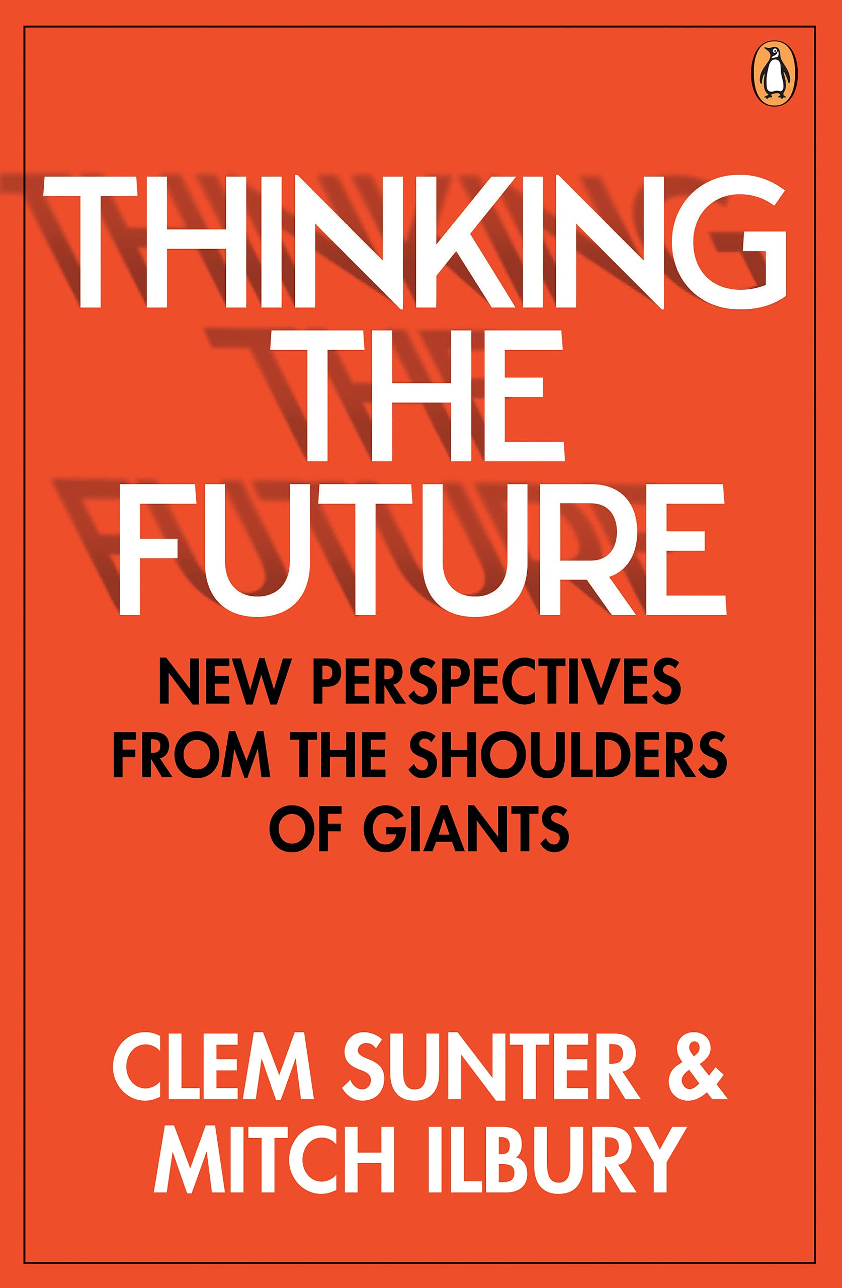 Thinking the Future: New perspectives from the shoulders of giants (Kindle Edition)