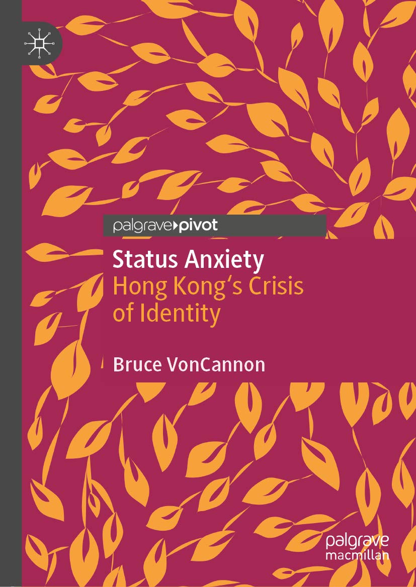 Status Anxiety: Hong Kong's Crisis of Identity (Kindle Edition)
