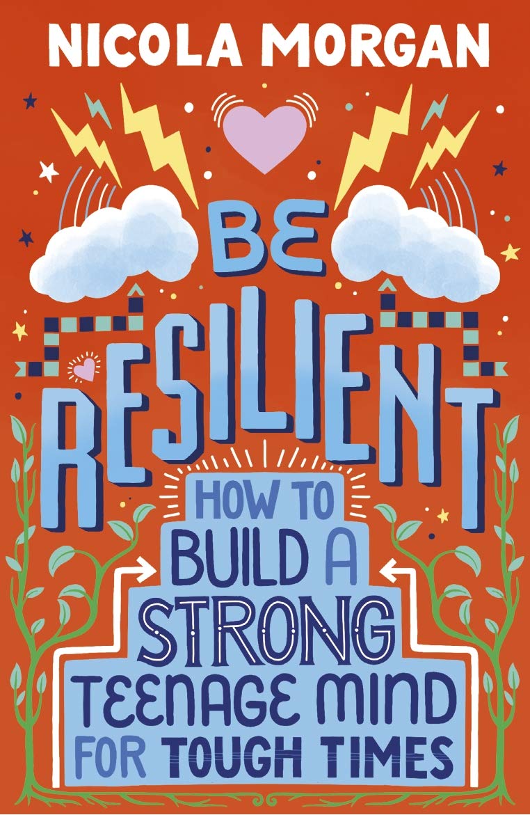 Be Resilient: How to Build a Strong Teenage Mind for Tough Times (Kindle Edition)